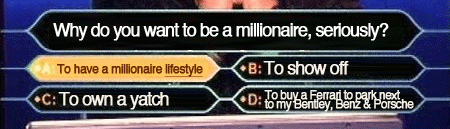 to have a millionaire lifestyle