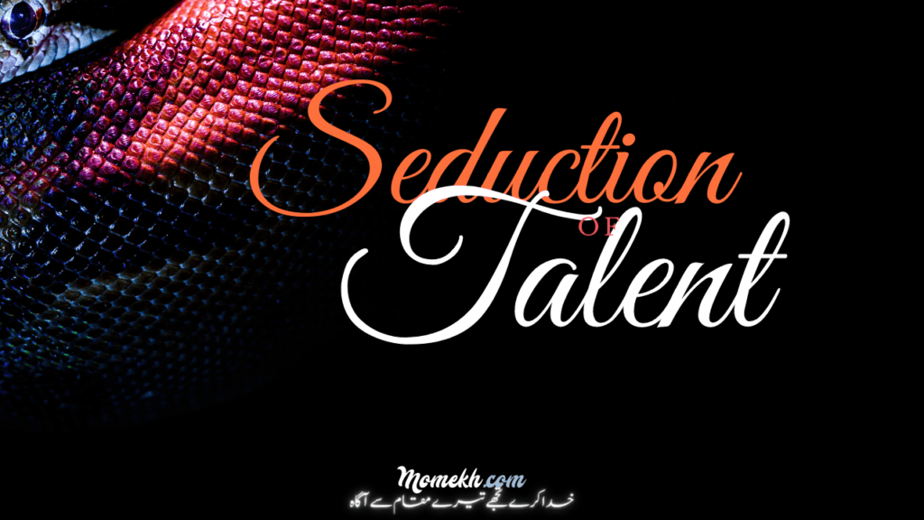 seduction of talent