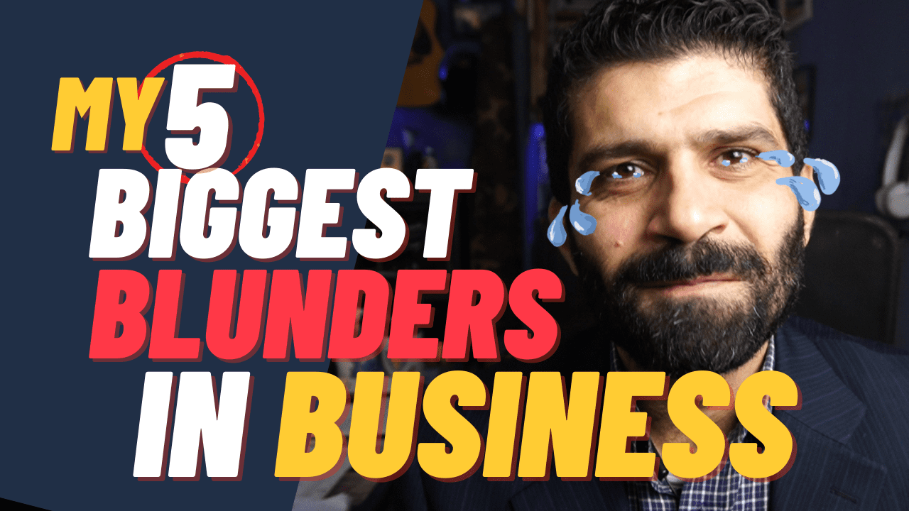 My 5 Embarrassing Blunders in Business (Avoidable Mistakes)