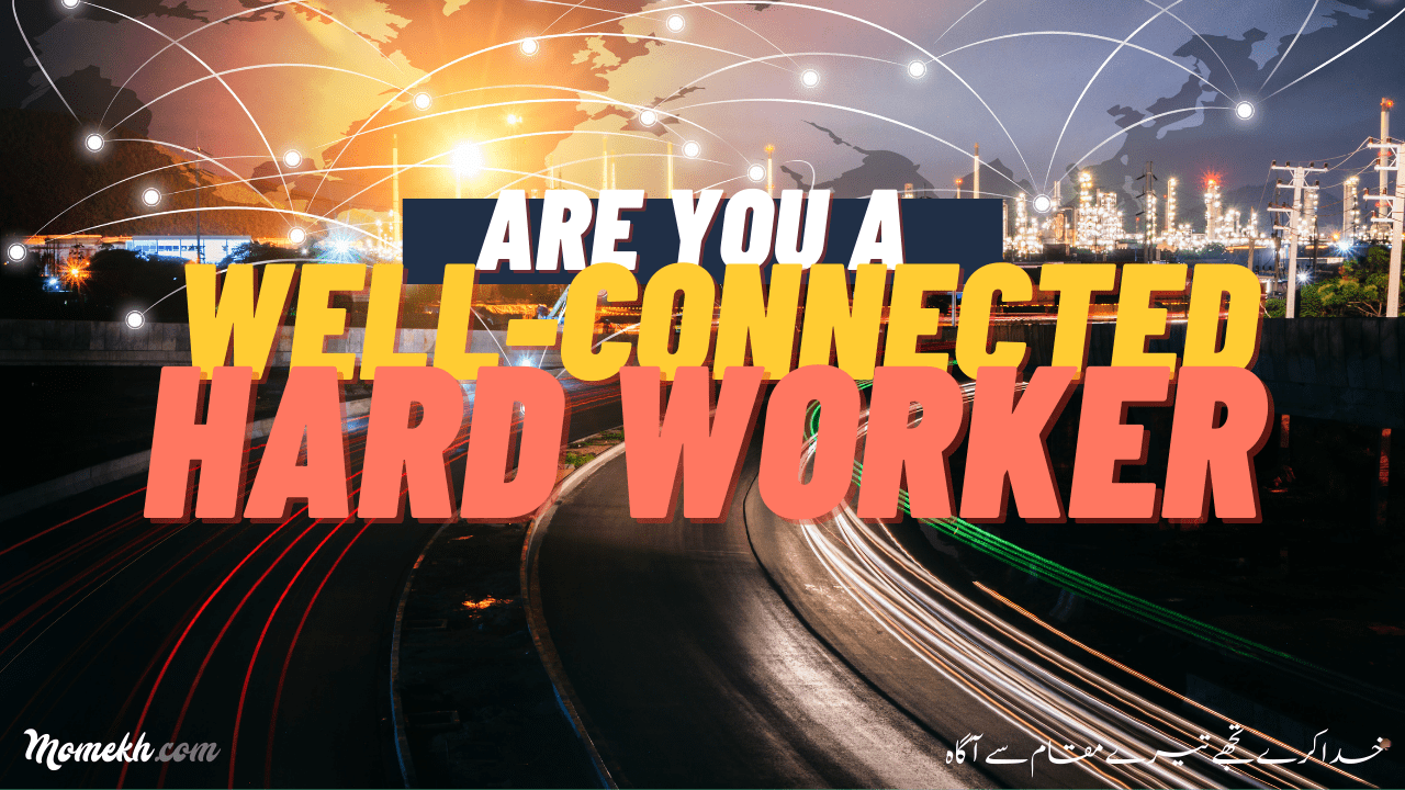 The Well-Connected Hard Worker