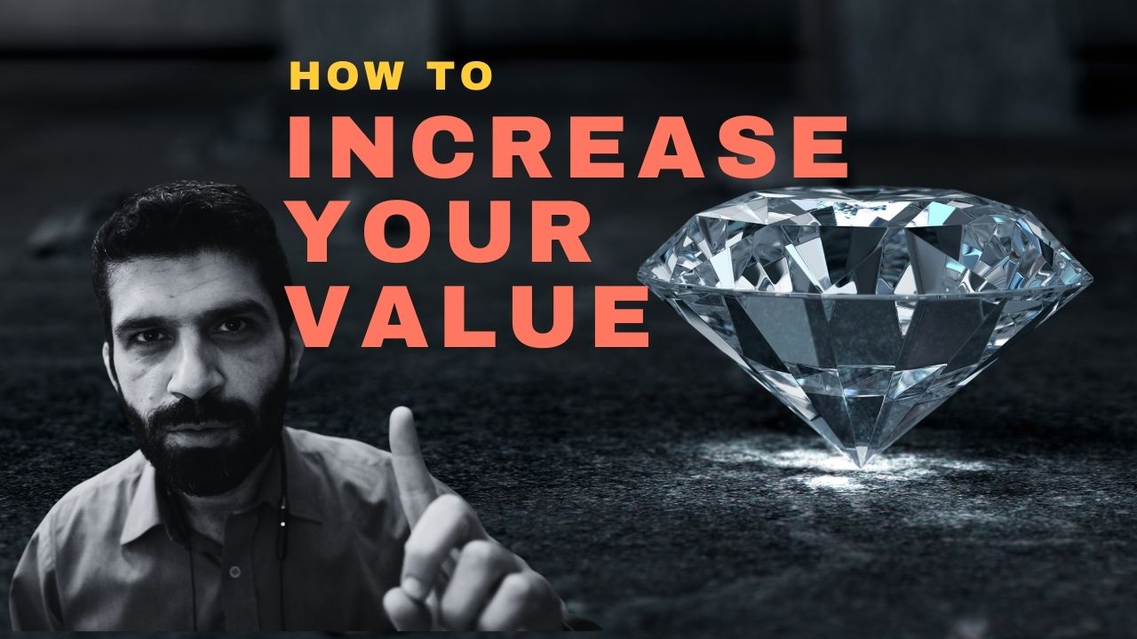 How to increase your value IMMEDIATELY